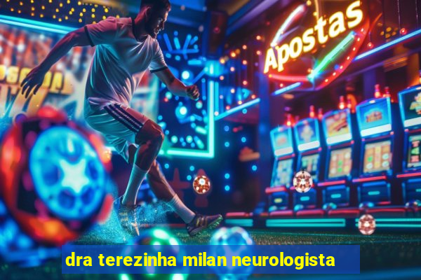 dra terezinha milan neurologista